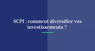 SCPI : comment diversifier vos investissements ?