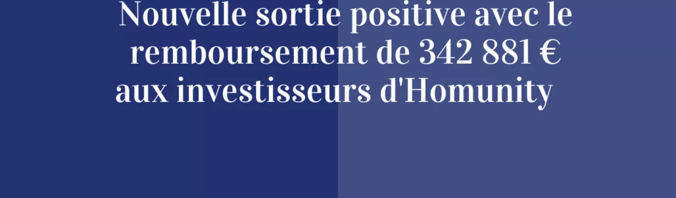 Nouvelle sortie positive avec le remboursement de 342 881€ aux investisseurs d’Homunity