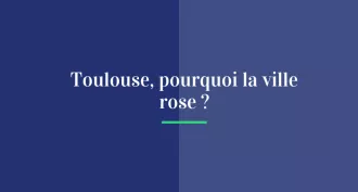 Toulouse, pourquoi la ville rose ?