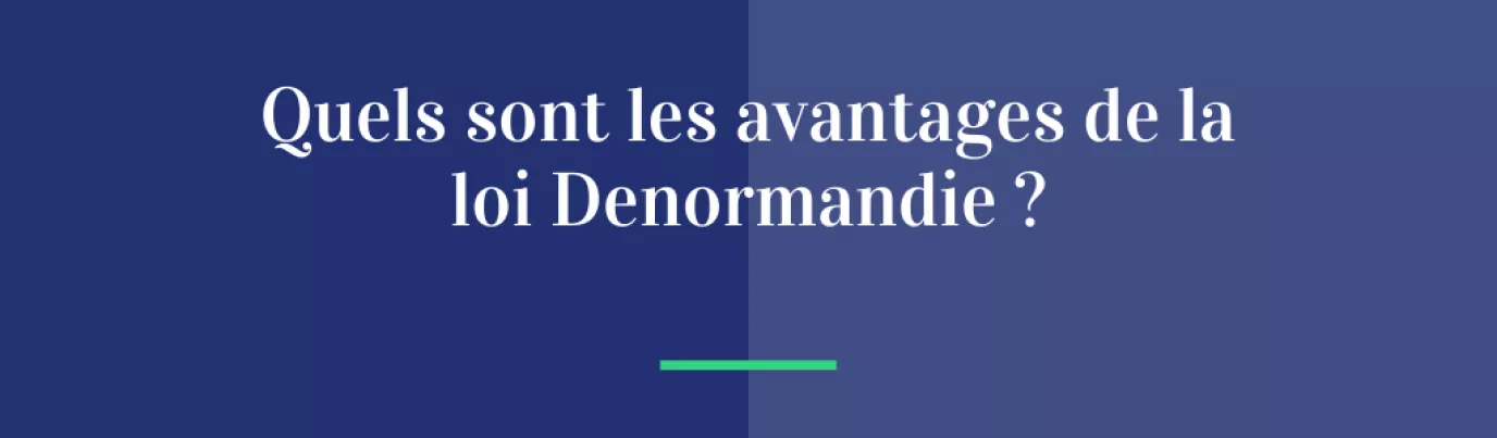 Quels sont les avantages de la loi Denormandie ?
