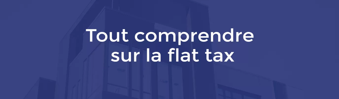 Tout comprendre sur la flat tax