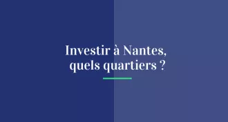Investir à Nantes, quels quartiers ?