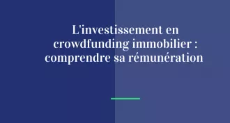 L'investissement en crowdfunding immobilier : comprendre sa rémunération