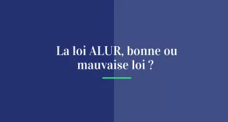 La loi ALUR, bonne ou mauvaise loi ?