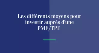 Les différents moyens pour investir auprès d’une PME/TPE